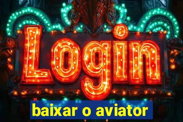 baixar o aviator