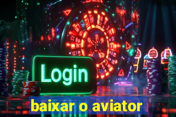 baixar o aviator