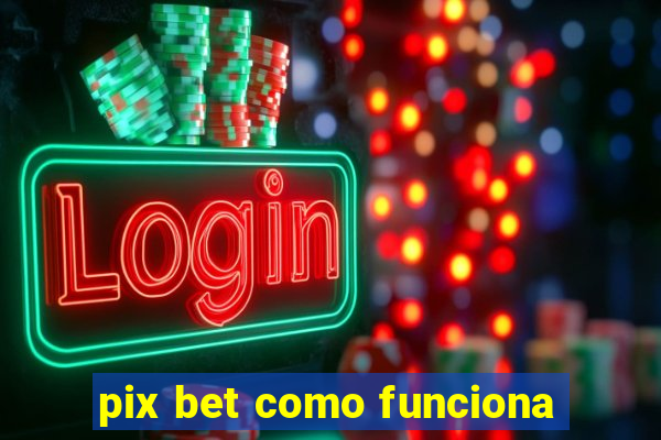 pix bet como funciona