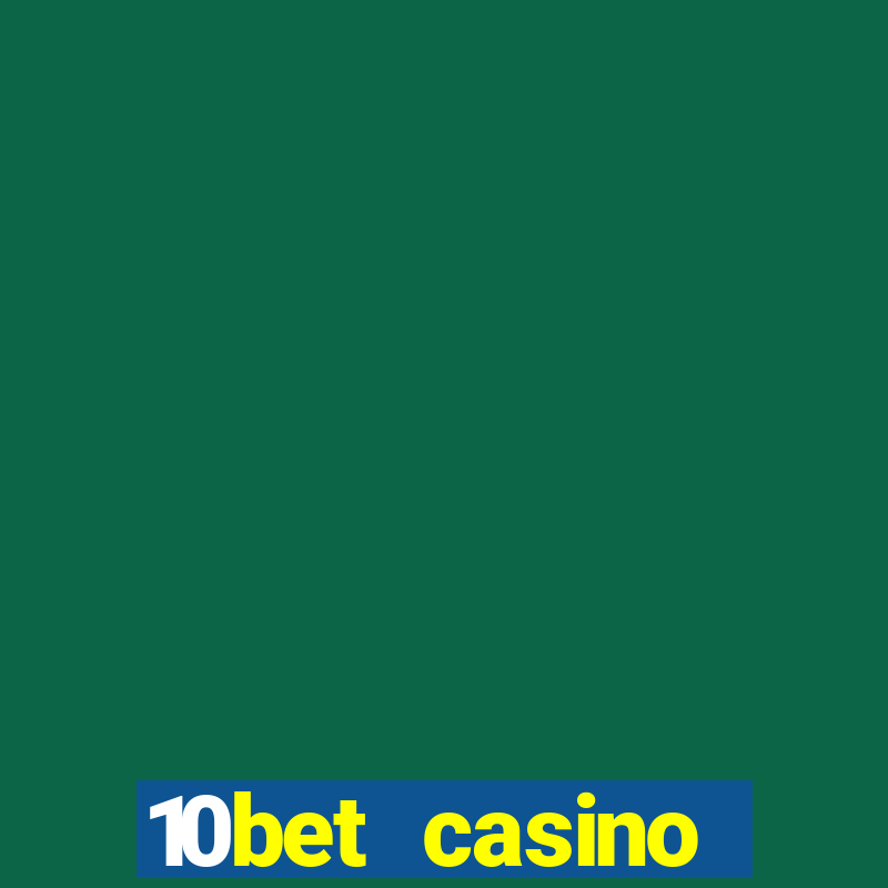 10bet casino welcome bonus