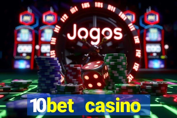 10bet casino welcome bonus