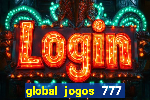 global jogos 777 paga mesmo