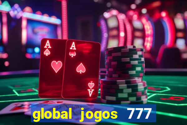 global jogos 777 paga mesmo