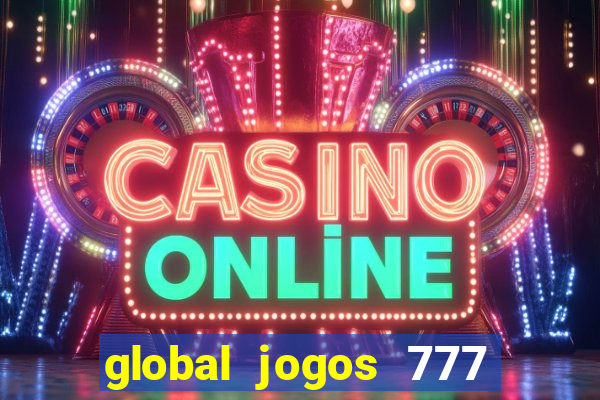 global jogos 777 paga mesmo