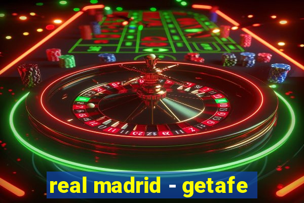 real madrid - getafe