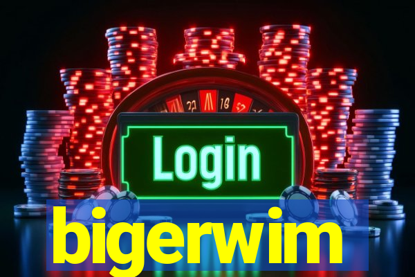 bigerwim