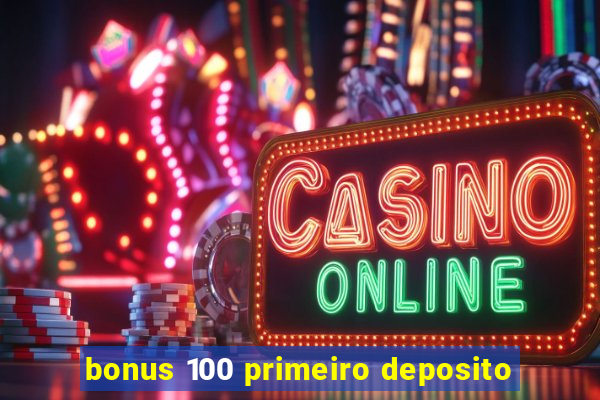 bonus 100 primeiro deposito