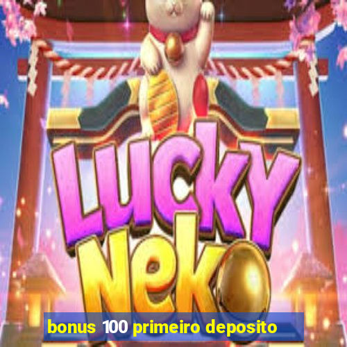 bonus 100 primeiro deposito