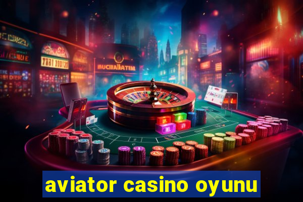 aviator casino oyunu