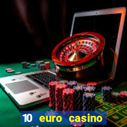 10 euro casino ohne einzahlung