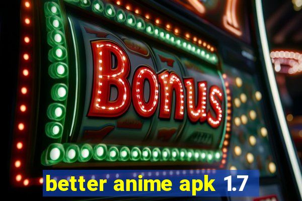 better anime apk 1.7