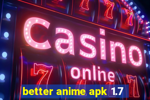 better anime apk 1.7