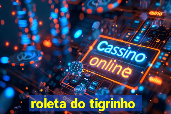 roleta do tigrinho