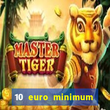 10 euro minimum deposit casino