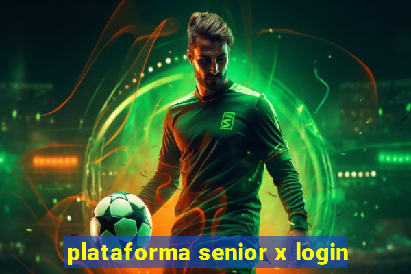 plataforma senior x login