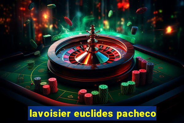 lavoisier euclides pacheco