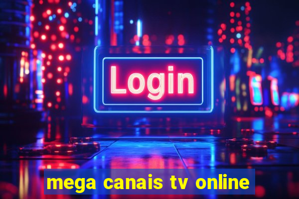 mega canais tv online