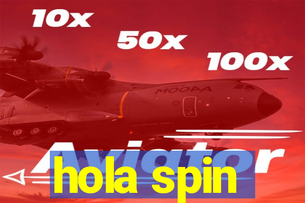 hola spin