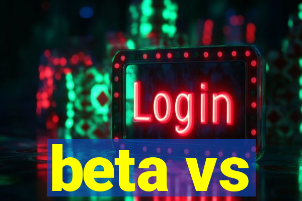 beta vs