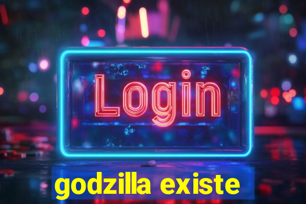 godzilla existe