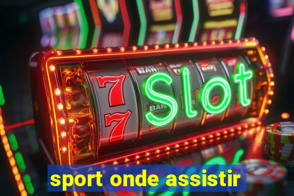 sport onde assistir