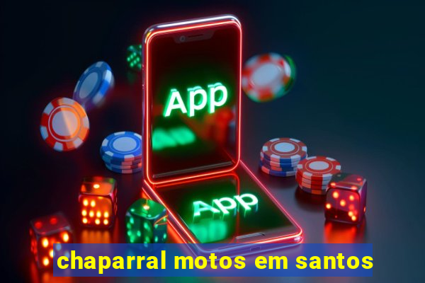 chaparral motos em santos