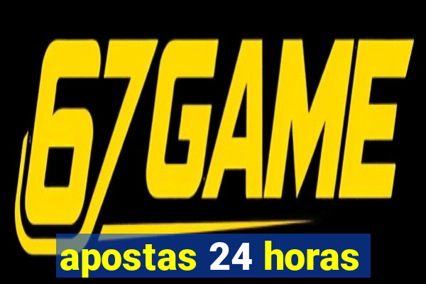 apostas 24 horas