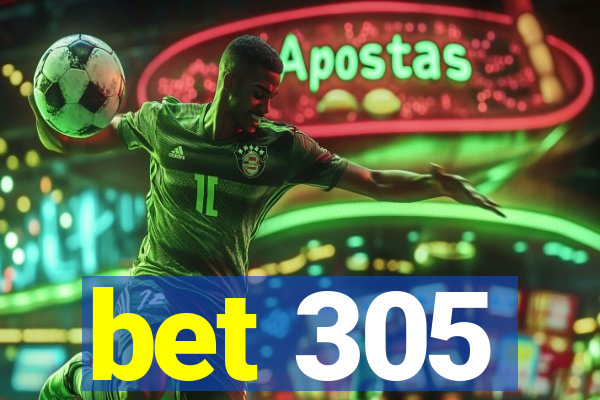 bet 305