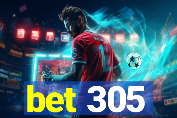 bet 305