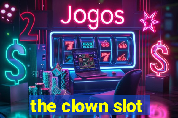 the clown slot