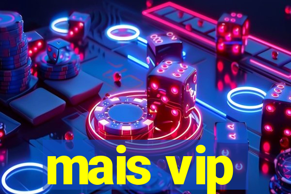 mais vip