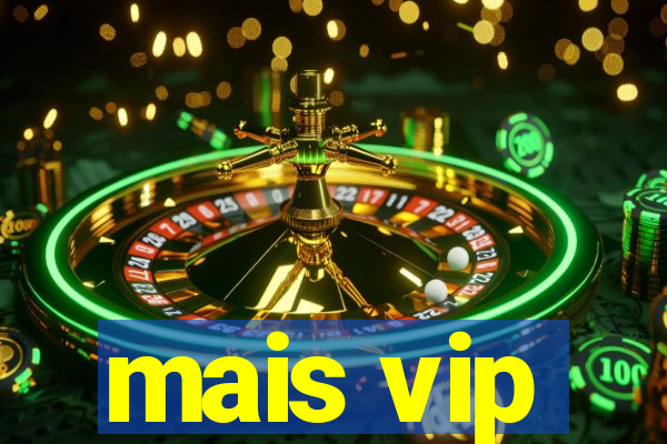 mais vip