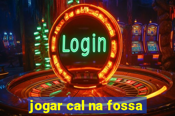 jogar cal na fossa