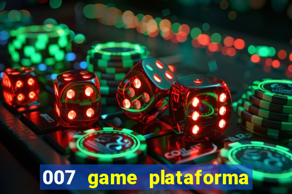 007 game plataforma é confiável