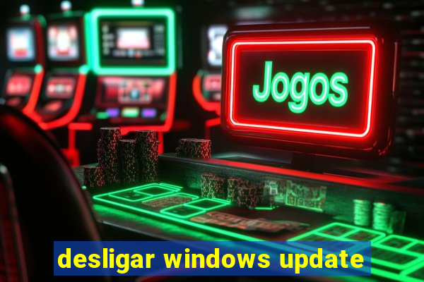 desligar windows update