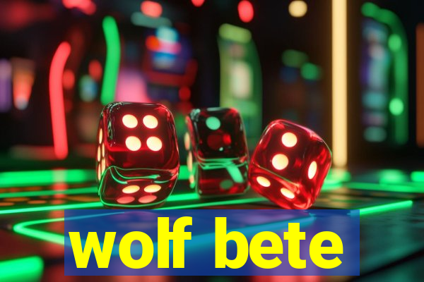 wolf bete