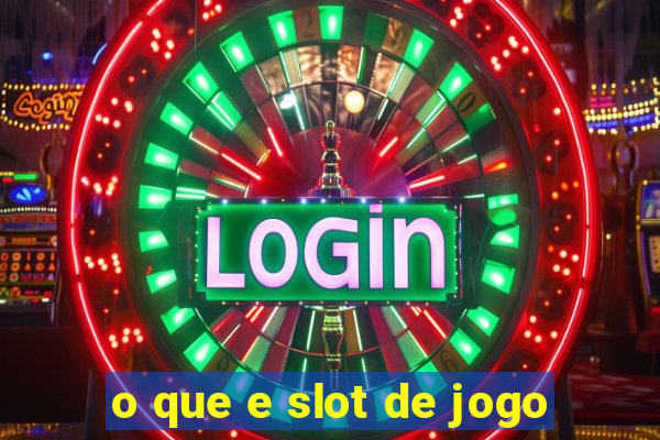 o que e slot de jogo