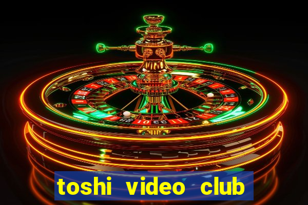 toshi video club slot free play