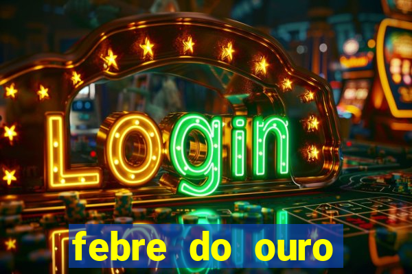 febre do ouro temporada 14