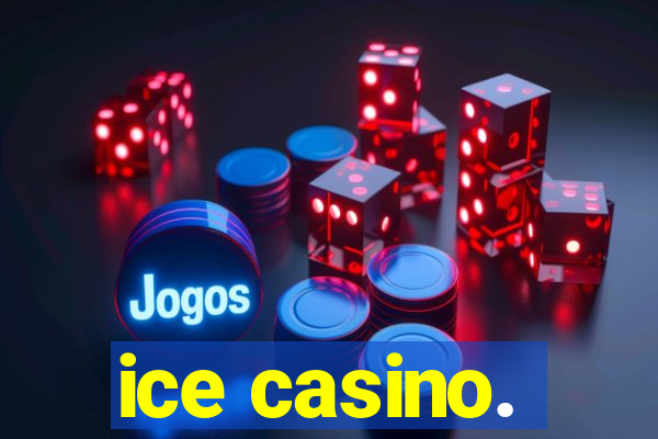 ice casino.