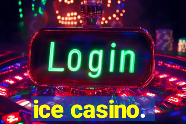 ice casino.