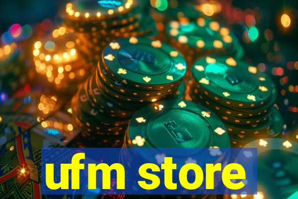 ufm store