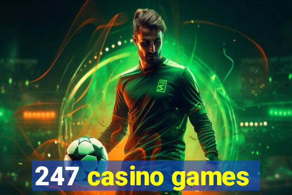 247 casino games