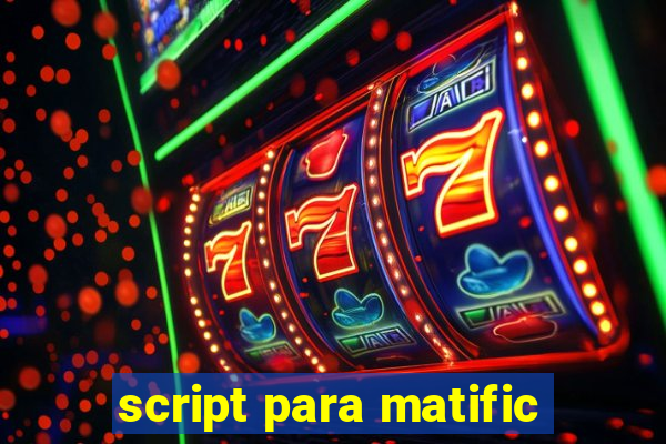 script para matific