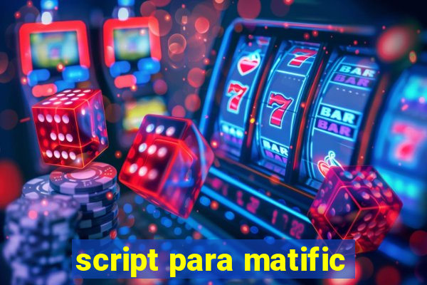 script para matific