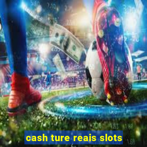 cash ture reais slots