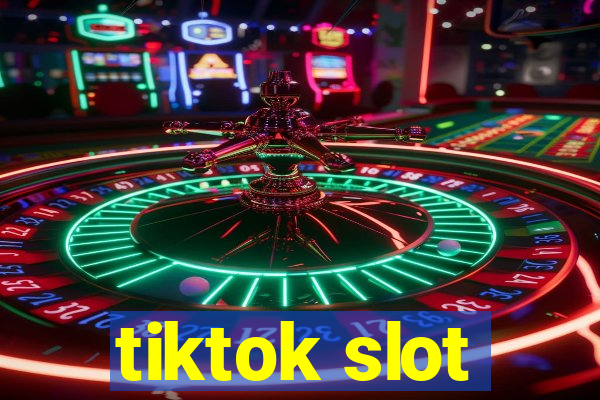 tiktok slot