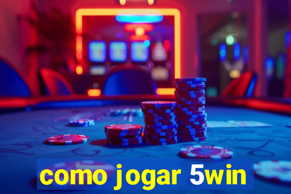 como jogar 5win