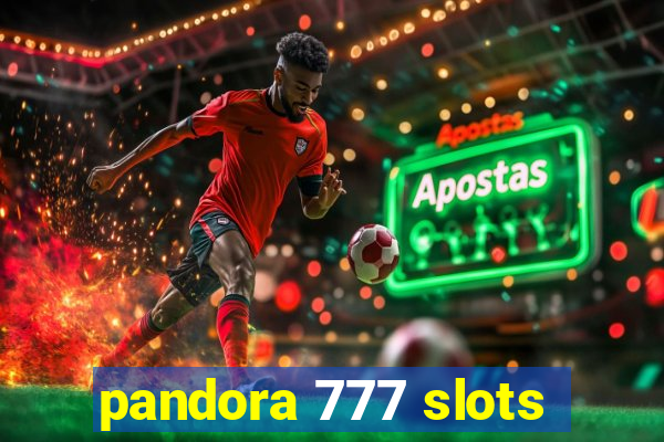 pandora 777 slots