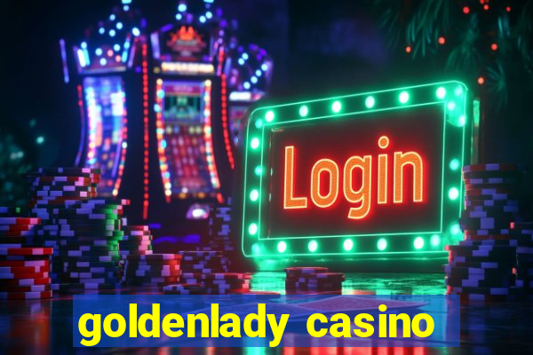 goldenlady casino